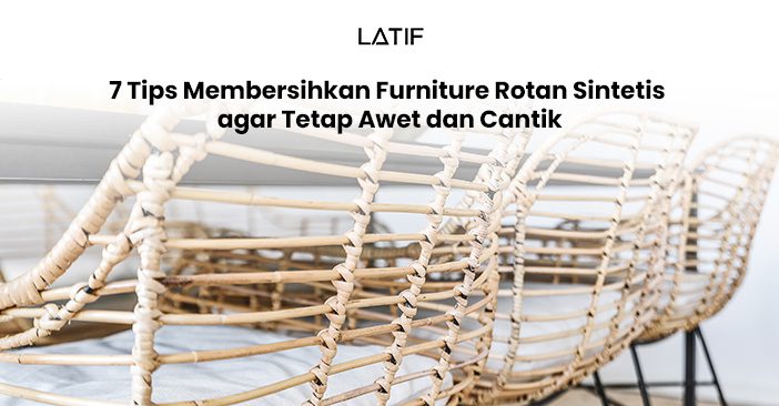 Tips membersihkan furniture rotan sintetis