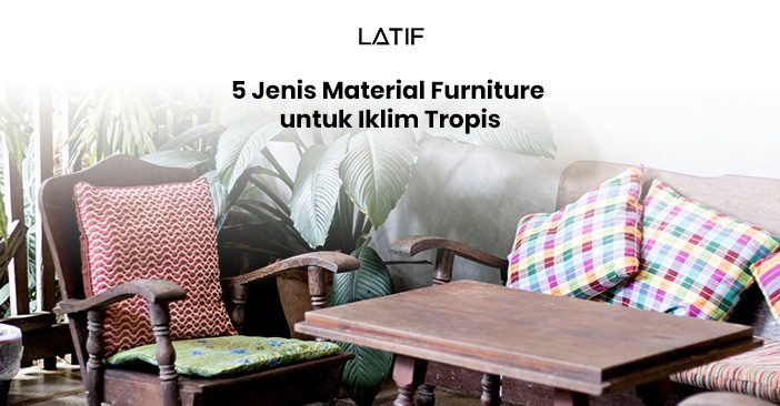Furniture untuk iklim tropis