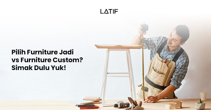 Furniture Jadi vs Furniture Custom
