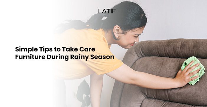 Tips to Take Care Furniture During Rainy Season